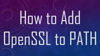 How to Add OpenSSL to PATH [upl. by Ihtak432]