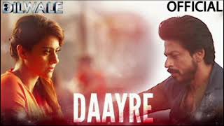 Daayre Song  Dilwale  Shah Rukh Khan  Kajol [upl. by Atilahs]