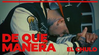 El Chulo  De Que Manera Video Oficial [upl. by Niamrahc]