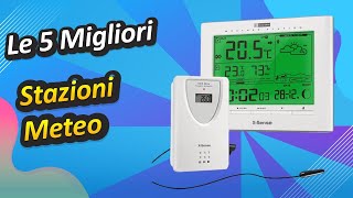 Le 5 Migliori Stazioni Meteo [upl. by Cairistiona25]