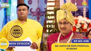 NEW Ep 4136  Dr Hathi Ne Roki Popatlal ki Sagai I Taarak Mehta Ka Ooltah Chashmah [upl. by Nilorac]