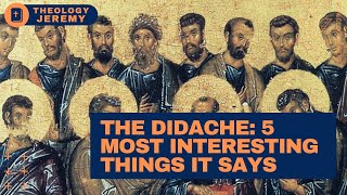 The Didache The 5 Most Interesting Things this Early Christian Document Says [upl. by Imoyn148]