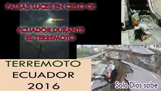 LUCES EN CIELO DE ECUADOR DURANTE EL TERREMOTO 78 2016 [upl. by Alemap]