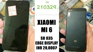 Xiaomi Mi6  Snapdragon 835 amp Curved OLED Display  ₹20K Rumors AshTalks 12 [upl. by Vivia]