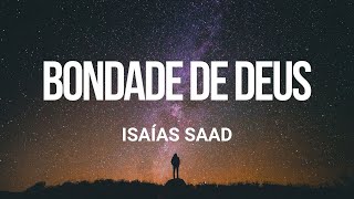 Bomdade de Deus  Isaías Saad  Letra [upl. by Anitrebla]