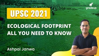 UPSC 2021 Ecological Footprint  all you need to know  GradeUp [upl. by Candyce]