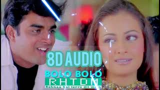 Bolo Bolo Song 8D Audio  RHTDM  R Madhavan Dia Mirza  Shaan Harris Jayaraj  Saregama [upl. by Tnafni]