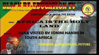 NEW SERIES  AFRICA IS THE HOLY LAND  ISAKA VISITED BY SONINI NANINI IN SOUTH AFRICA [upl. by Eichman]