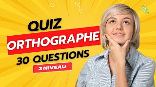 Test Orthographe 30 Questions 3 Niveau  Êtesvous un champion 🏆 [upl. by Aket]