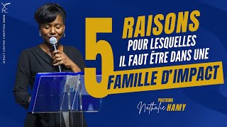 5 RAISONS POUR LESQUELLES IL FAUT ÊTRE DANS UNE FAMILLE DIMPACT  Ps Nathalie HAMY [upl. by Ynnelg]