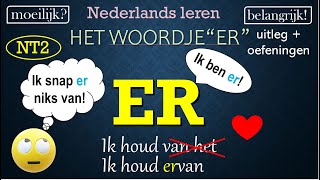 Hoe gebruik je ‘er’ Nederlands leren NT2 A2 how to use ‘er’ in Dutch [upl. by Leifeste500]