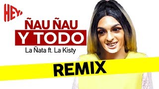 Ñau Ñau Y Todo  La Ñata amp La Kisty [upl. by Mabelle]