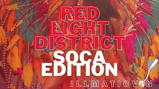 Red Light District  Soca Edition  DJ IllmaticVon [upl. by Fitton]