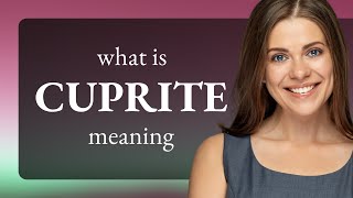 Cuprite  CUPRITE definition [upl. by Hillyer844]