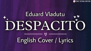 DESPACITO  English Cover By Eduard Vladutu Lyrics [upl. by Ahsenrat]