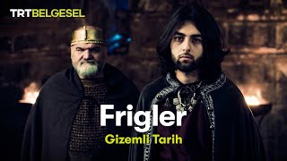 Gizemli Tarih Frigler  TRT Belgesel [upl. by Havens158]