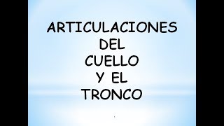 Guía de las ARTICULACIONES del CUELO y el TRONCO [upl. by Annoyek968]