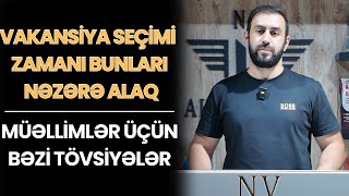 Vakansiya seçimi zamanı bunları nəzərə alaq Müəllimlər üçün bəzi tövsiyələr [upl. by Nnayr]