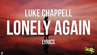 Bangers Only amp Luke Chappell  Lonely Again Lyrics [upl. by Oirevlis529]