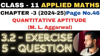 5 Ques Ex 32 l Chapter 3 l Quantitative Aptitude l Class 11th Applied Maths l M L Aggarwal 202425 [upl. by Maryly597]