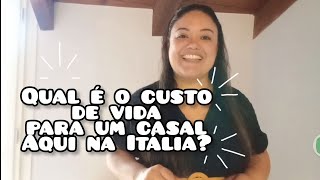 QUAL É O CUSTO DE VIDA DE UM CASAL aqui NA ITÁLIA [upl. by Nosyd]