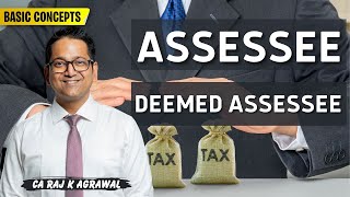 10 What is Assessee Deemed Assessee amp Assessee in Default Basic Concepts  Income Tax AY 202425 [upl. by Caras]