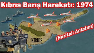 Kıbrıs Barış Harekatı 1974 Hızlı ve Haritalı Anlatım [upl. by Astera574]