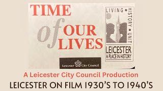 Time of Our Lives  Leicester Living History Unit  1930s to 1950s  Released 1993 [upl. by Margherita362]