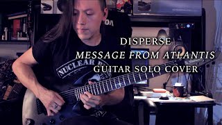 Disperse  Message from Atlantis  Guitar Solo Cover [upl. by Ailegna]