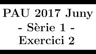 Selectivitat Matemàtiques CCSS Juny 2017 Sèrie 1  Exercici 2 [upl. by Elawalo]