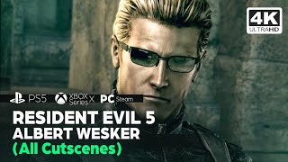 RESIDENT EVIL 5  ALBERT WESKER All Cutscenes PS5✔️4K ᵁᴴᴰ 60ᶠᵖˢ [upl. by Deehahs409]