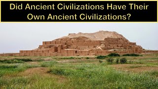 Did Ancient Civilizations Have Their Own Ancient Civilizations [upl. by Holey]