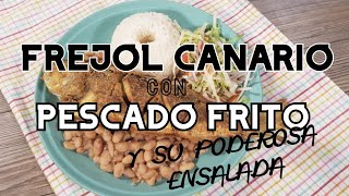 FREJOL CANARIO con PESCADO FRITO y ENSALADA  La Tía Milly [upl. by Amandy]