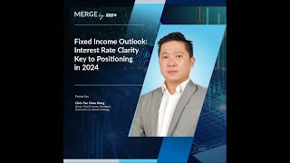 Merge by RHB Fixed Income Outlook Interest Rate Clarity Key to Positioning in 2024 [upl. by Spearing822]