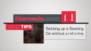 Hornady® TECH TIPS How to set up a Seater Die without a roll crimp [upl. by Woll]