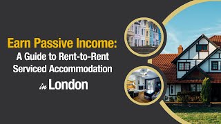 Ultimate Guide to RenttoRent Serviced Accommodation in London  Earn Passive Income [upl. by Enyehc]