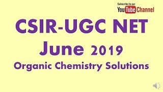 CSIRUGC NET June 2019 Organic Chemistry Solutions [upl. by Leirbaj102]