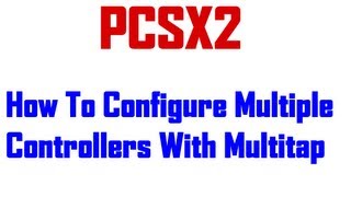 PCSX2 How To Configure Multitap Multiple Controllers [upl. by Sabrina]