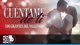 Cuéntame De Ti Los Gigantes Del Vallenato  Video [upl. by Northway]