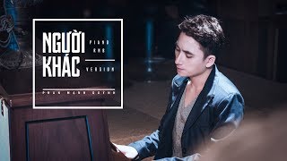 Người Khác piano RnB  Phan Mạnh Quỳnh OFFICIAL MV [upl. by Osnerol]