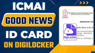 ICMAI Good News  CMA Students ID Card on Digilocker  How to Download Student ID Card ICMAI Update [upl. by Eeresid]