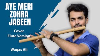 Aye Meri Zohra Jabeen Cover  Flute Version  Waqas Ali [upl. by Erodeht]