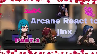 ¶•ARCANE REACT TO JINX•∆ 𝙋𝘼𝙍𝙏 2 [upl. by Neelyak]