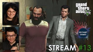 13 Grand Theft Auto V w Bryan amp Amelia of Dechart Games [upl. by Yul]