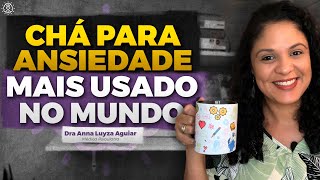 Chá para ANSIEDADE mais usado no mundo  Dra Anna Luyza Aguiar [upl. by Yevreh911]