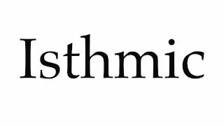 How to Pronounce Isthmic [upl. by Aseneg202]