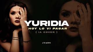 Yuridia  Hoy Lo Vi Pasar IA Cover [upl. by Atoked]