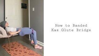 How to Banded Kas Glute Bridge  At Home Exercises  Fitness Help [upl. by Laforge586]