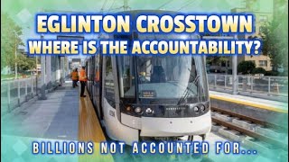 Where is the Accountability Metrolinx TTC Toronto Transit  Eglinton Crosstown LRT  Billions Out [upl. by Shandie248]