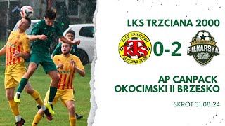 LKS Trzciana 2000 0–2 AP CANPACK Okocimski II Brzesko 310824 SKRÓT [upl. by Suh]